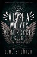 Alpha Wolves Motorcycle Club: The Complete Series by Violet Blaze, C.M. Stunich