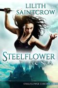 Steelflower at Sea by Lilith Saintcrow