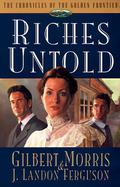 Riches Untold (Chronicles of the Golden Frontier #1) by J. Landon Ferguson