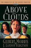 Above the Clouds (Chronicles of the Golden Frontier #3) by J. Landon Ferguson