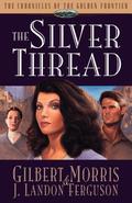 The Silver Thread (Chronicles of the Golden Frontier #4) by J. Landon Ferguson