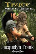 Truce (Mine to Take #5) by Jacquelyn Frank