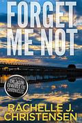 Forget Me Not (The Jason Edwards FBI Chronicles: Dangerous Secrets Suspense #3) by Rachelle J. Christensen