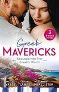 Greek Mavericks: Seduced Into The Greek's World/Carides's Forgotten Wife/Captivated by the Greek/The Return of Antonides by Anne McAllister