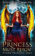 The Princess Must Reign by Everly Frost, Jaymin Eve