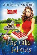 Flag Cake Felonies by Addison Moore