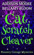 Cat Scratch Cleaver (Country Cottage Mysteries #8) by Bellamy Bloom