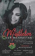 Mistletoe Over Manhattan:  (A Holiday Romance Anthology) by Andrea Bills