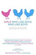 Girls Who Like Boys Who Like Boys: True Tales of Love, Lust, and Friendship Between Straight Women and Gay Men by Armistead Maupin