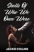 Shells Of Who We Once Were by Jackie Collins