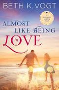Almost Like Being in Love (Destination Wedding #2) by Beth K. Vogt