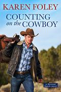Counting on the Cowboy (Riverrun Ranch #2) by Karen Foley