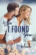When I Found You (Finding Home #2) by K. Leah
