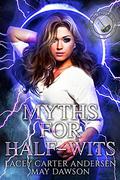 Myths for Half-Wits by Lacey Carter Andersen, May Dawson