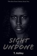 Sight Undone (The Elite Three #2) by T. Ashley