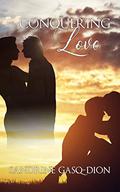 Conquering Love (The Santorno Stories) by Sandrine Gasq-Dion