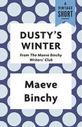 Dusty's Winter: from The Maeve Binchy Writers' Club (A Vintage Short) by Maeve Binchy