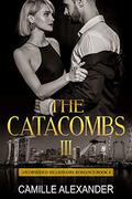 The Catacombs III: An Obsessed Billionaire Romance (An Obsessed Billionaire #4) by Camille Alexander