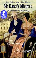 Mr Darcy's Mistress - Elizabeth's Dilemma  A Pride & Prejudice Sequel by Pat Jackson