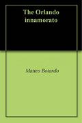 The Orlando innamorato by Matteo Maria Boiardo