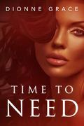 Time To Need: Inspirational Romance by Dionne Grace