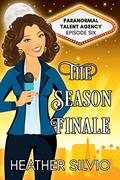 The Season Finale (Paranormal Talent Agency #6) by Heather Silvio