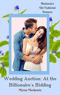 Wedding Auction: At the Billionaire's Bidding by Myrna Mackenzie