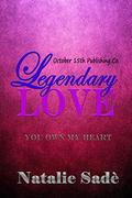 A Legendary Love: You Own My Heart by Natalie Sadè