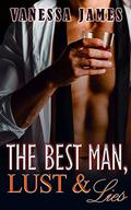The Best Man: Book 3: Lust & Lies: An Enemies to Lovers Romance (The Best Man Series) by Vanessa James