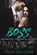 Boss (Owned by the Mafia Queen #3) by Talia Ellison