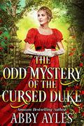 The Odd Mystery of the Cursed Duke: A Clean & Sweet Regency Historical Romance Novel by Abby Ayles