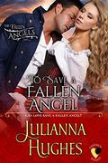To Save a Fallen Angel (Fallen Angels #2) by Julianna Hughes