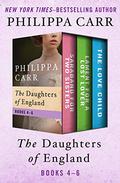 The Daughters of England Books 4–6: Saraband for Two Sisters, Lament for a Lost Lover, and The Love Child by Philippa Carr