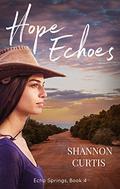 Hope Echoes (Echo Springs #4) by Shannon Curtis