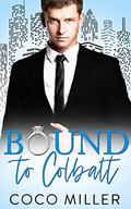 Bound To Cobalt (Bound To The Billionaires #3) by Coco Miller