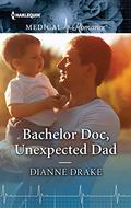 Bachelor Doc, Unexpected Dad (Harlequin Medical Romance #978) by Dianne Drake