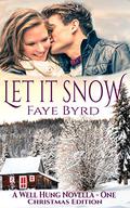 Let It Snow: Christmas Edition (A Well Hung Novella #1) by Faye Byrd