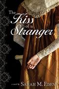 The Kiss of a Stranger by Sarah M. Eden