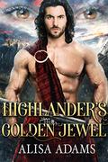 Highlander's Golden Jewel: A Scottish Medieval Historical Romance by Alisa Adams