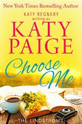 Choose Me (The Lindstroms #4) by Katy Paige