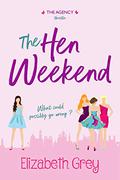 The Hen Weekend (The Agency) (The Agency #4.5) by Elizabeth Grey