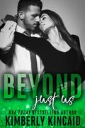 Beyond Just Us : A Single Parent Marriage of Convenience Romance by Kimberly Kincaid