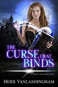 The Curse That Binds (Of Mystics and Mayhem #3) by Heidi Vanlandingham