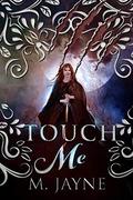 Touch Me by M. Jayne