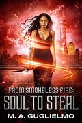 Soul to Steal (From Smokeless Fire #2) by M.A. Guglielmo