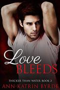 Love Bleeds (Thicker Than Water #2) by Ann-Katrin Byrde