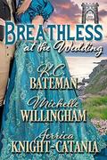 Breathless at the Wedding (A Summer Wedding at Castle Keyvnor #3) by K.C. Bateman