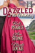 Dazzled at the Wedding (A Summer Wedding at Castle Keyvnor #1) by Ava Stone