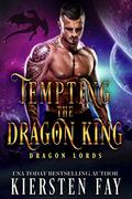 Tempting The Dragon King (Dragon Lords #1) by Kiersten Fay