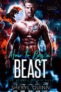 How to Beg a Beast (The Beasts of Big Easy #3) by Sheryl Quinn
